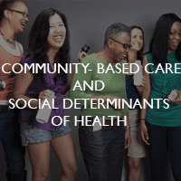 Community-Based Care and Social Determinants of Health