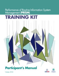 Performance of Routine Information System Management (PRISM) Training Kit: Participant’s Manual