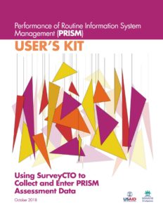 Performance of Routine Information System Management (PRISM) User’s Kit: Using SurveyCTO to collect and enter PRISM assessment data