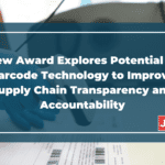 New Award Explores Potential of Barcode Technology to Improve Supply Chain Transparency and Accountability