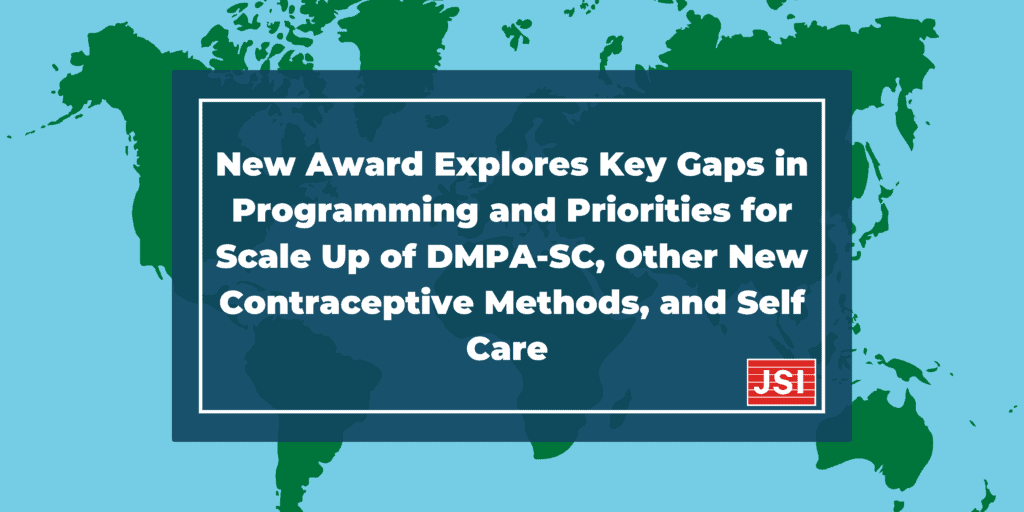 New Award Explores Key Gaps in Programming and Priorities for Scale Up of DMPA-SC, Other New Contraceptive Methods, and Self Care